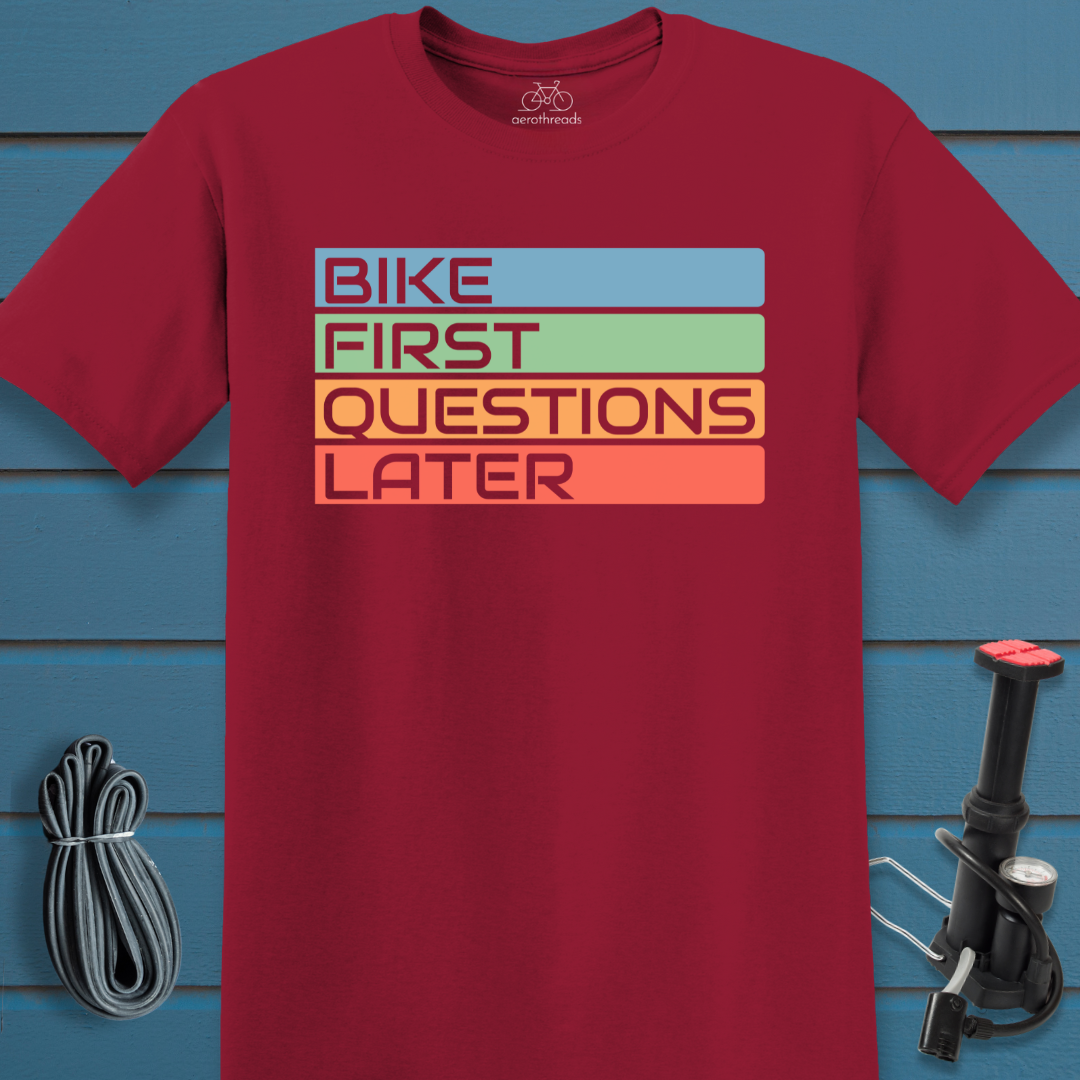 Bike first questions later t-shirt