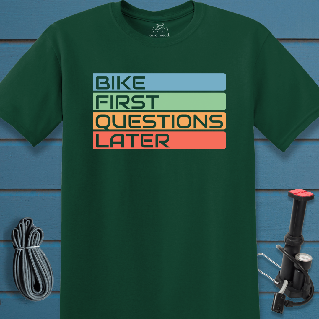 Bike first questions later t-shirt