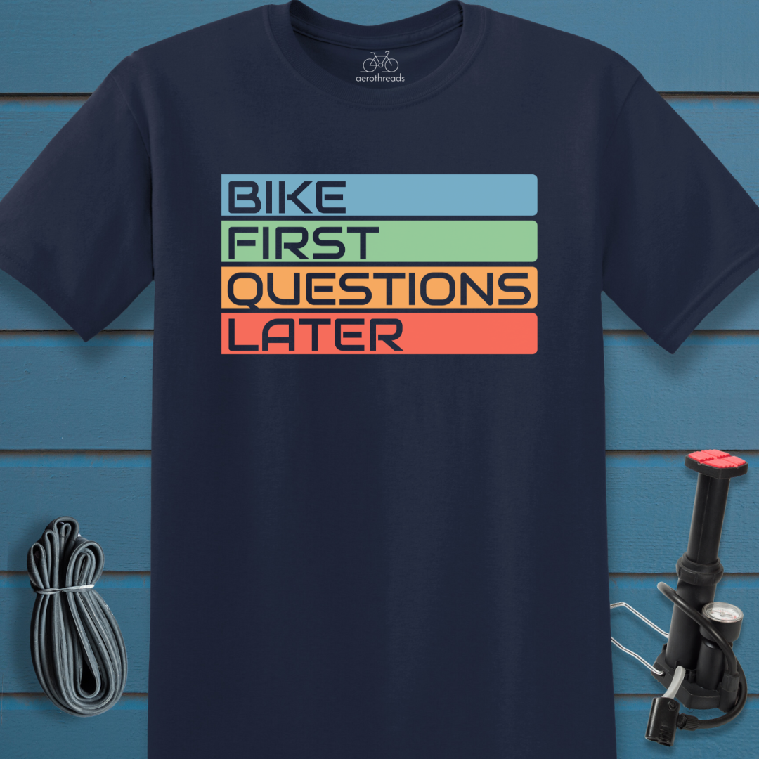 Bike first questions later t-shirt