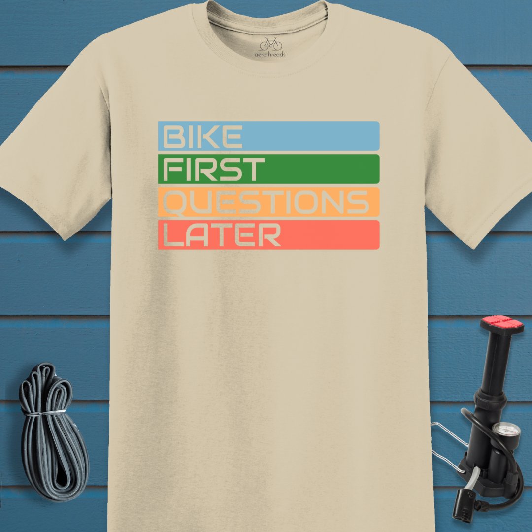 Bike first questions later t-shirt