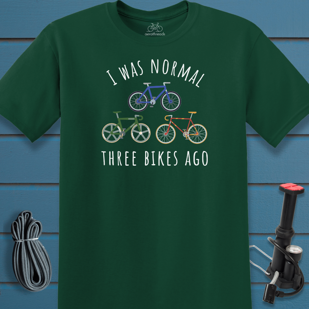 I was normal three bikes ago t-shirt