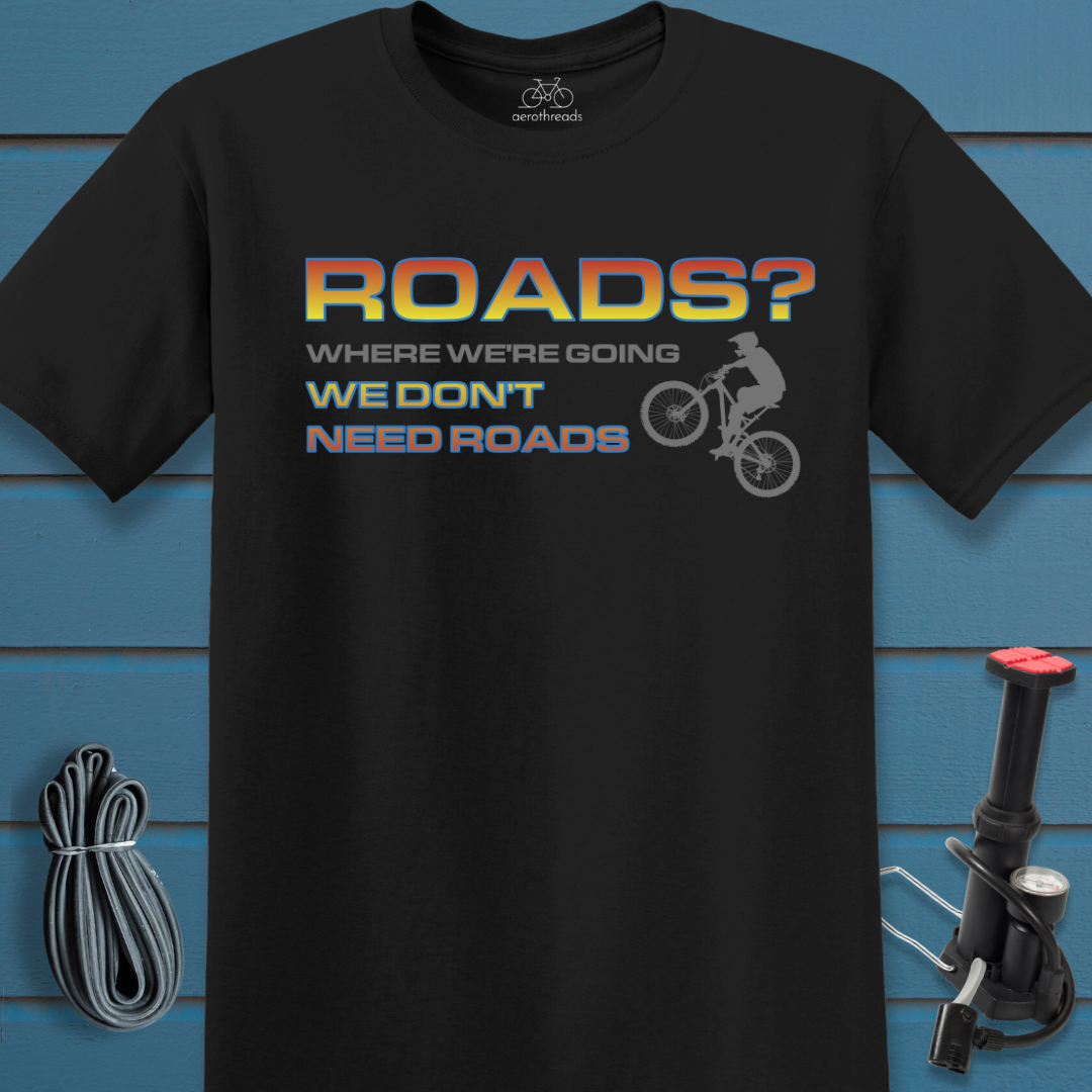 No roads needed t-shirt