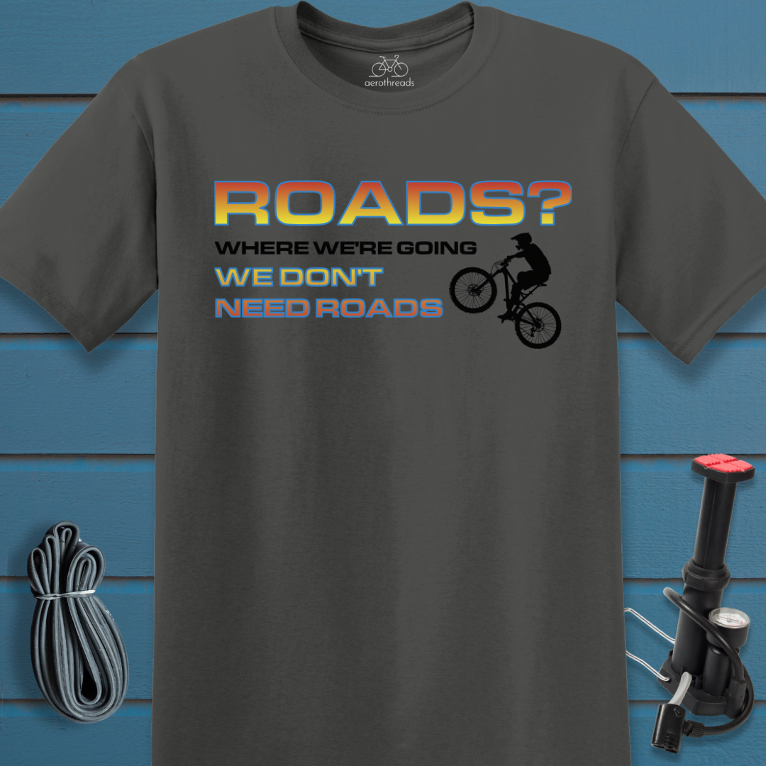 No roads needed t-shirt