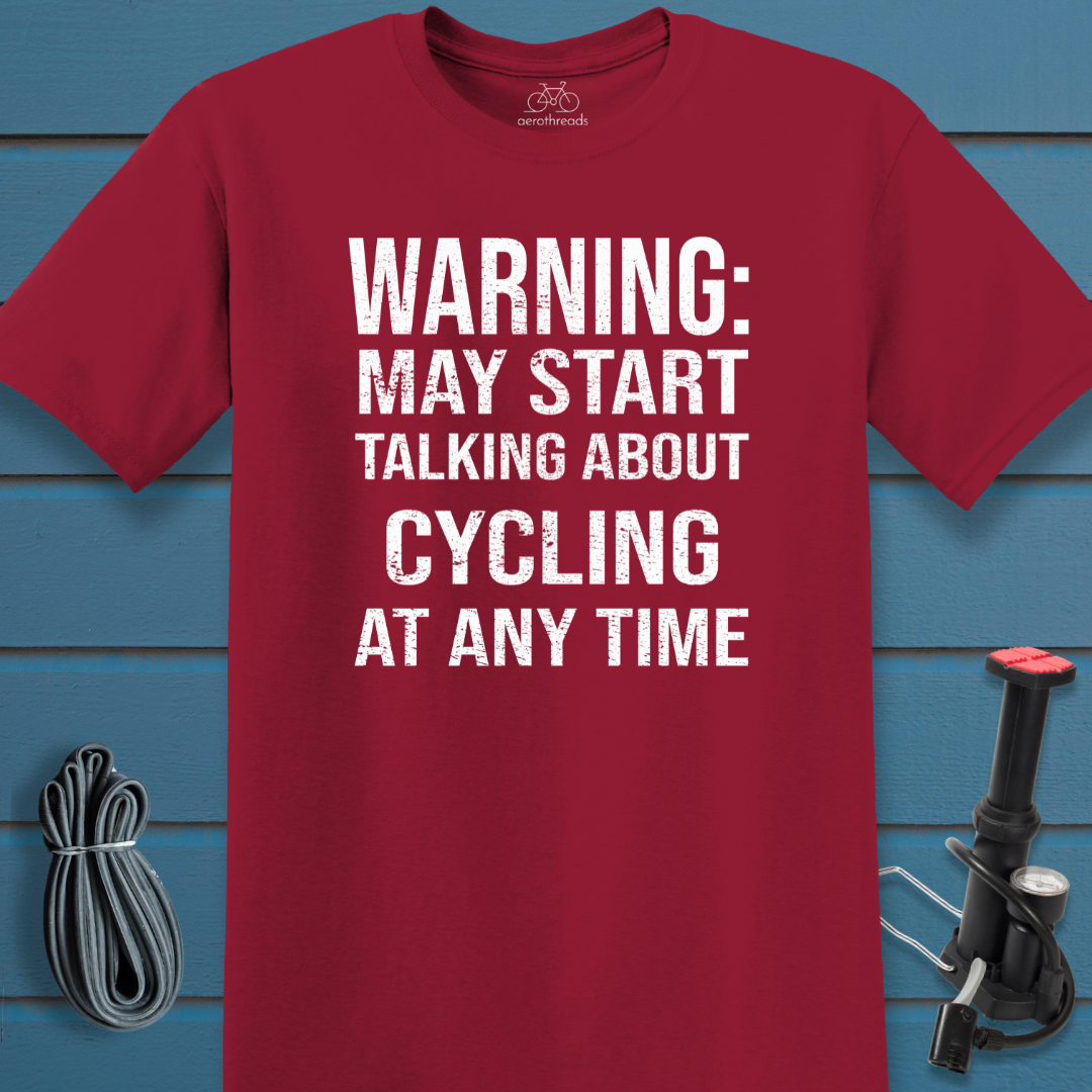 Warning: May start talking about cycling at any time t-shirt