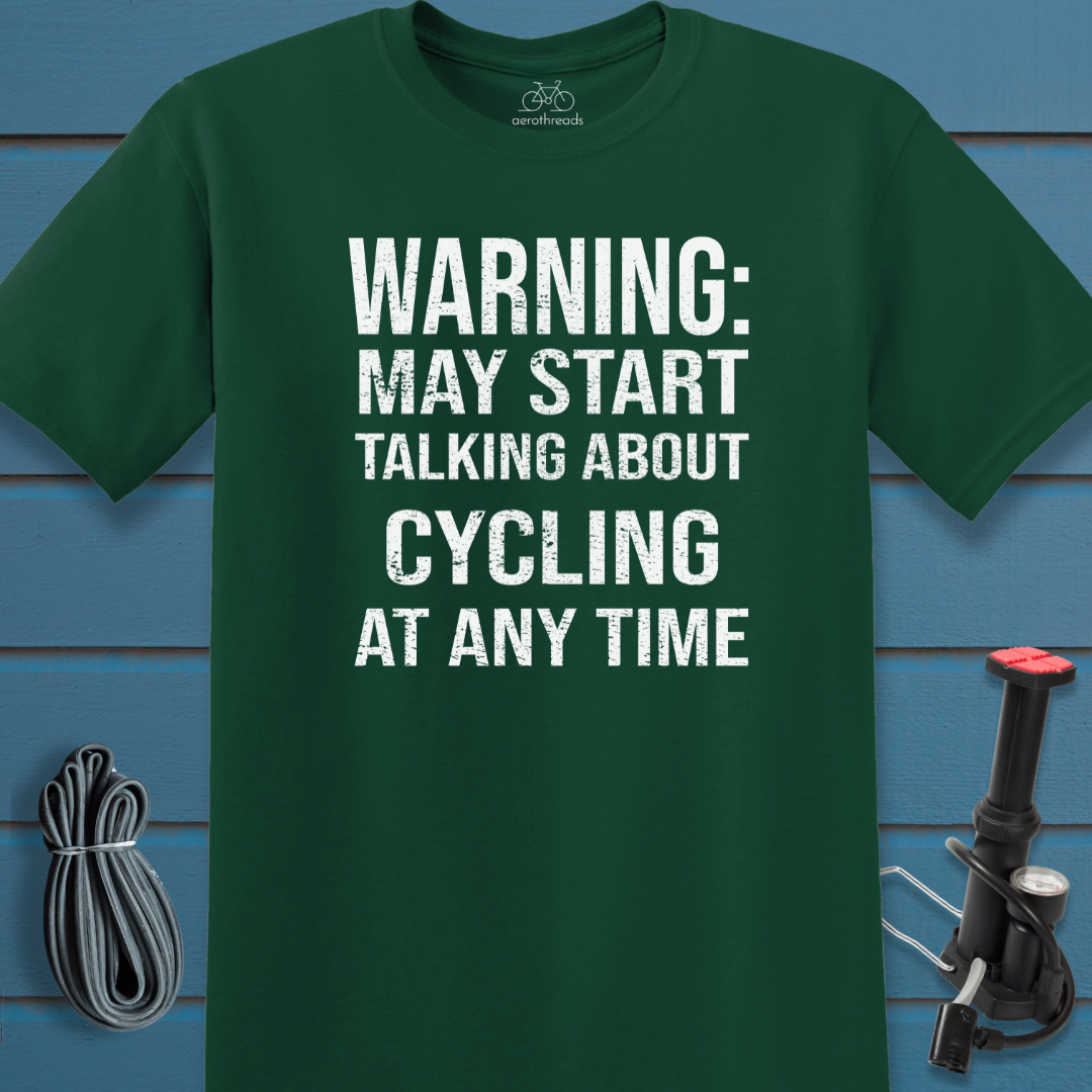Warning: May start talking about cycling at any time t-shirt