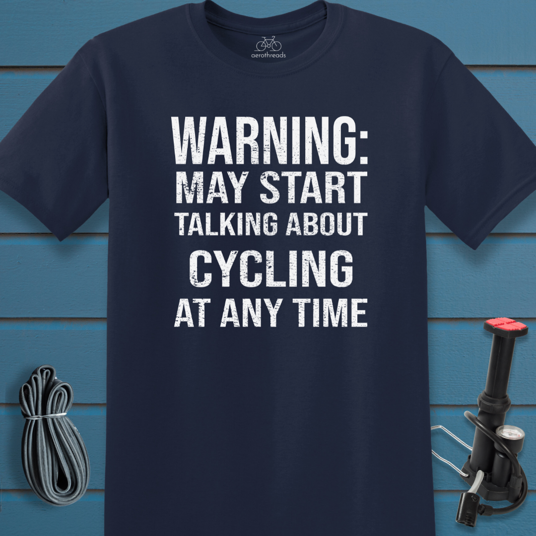 Warning: May start talking about cycling at any time t-shirt