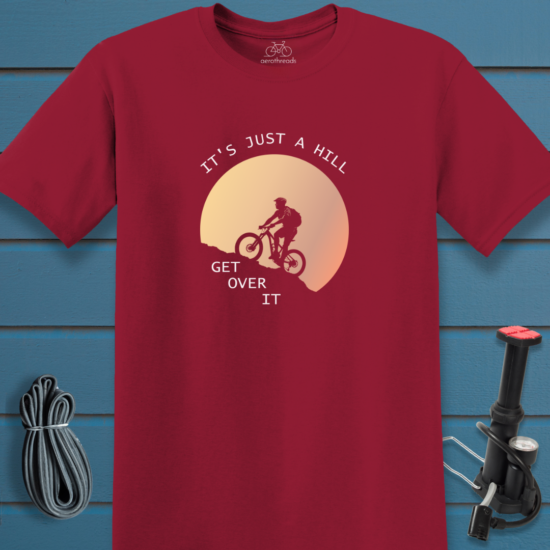 It's just a hill get over it t-shirt