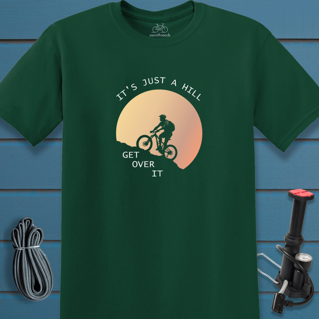 It's just a hill get over it t-shirt