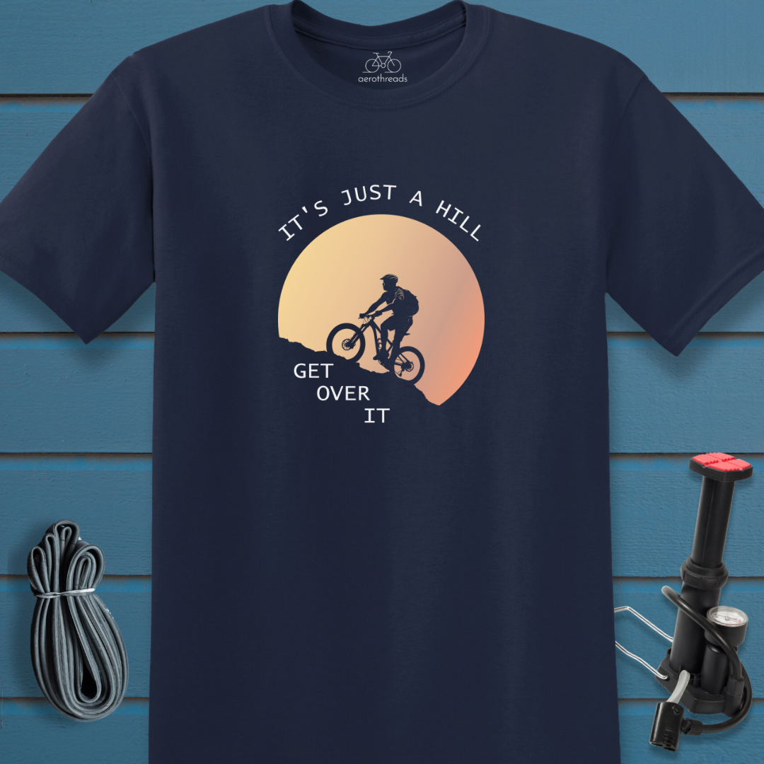 It's just a hill get over it t-shirt