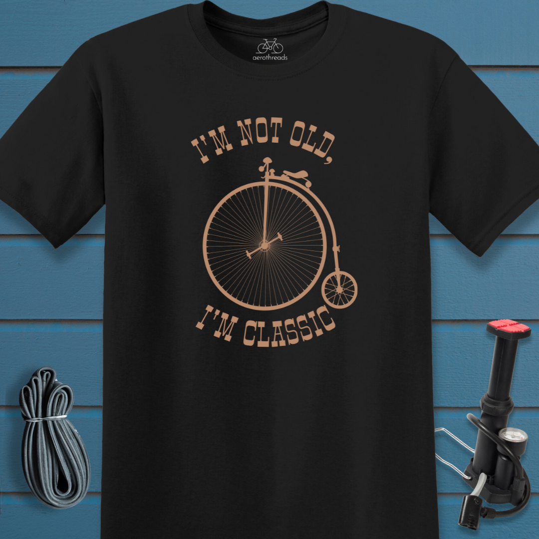 Penny farthing. I'm not old, I'm classic. t-shirt