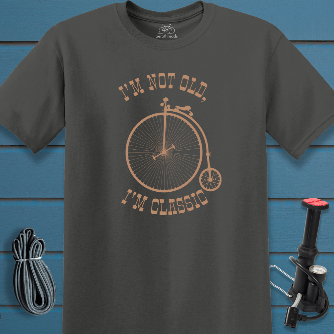 Penny farthing. I'm not old, I'm classic. t-shirt