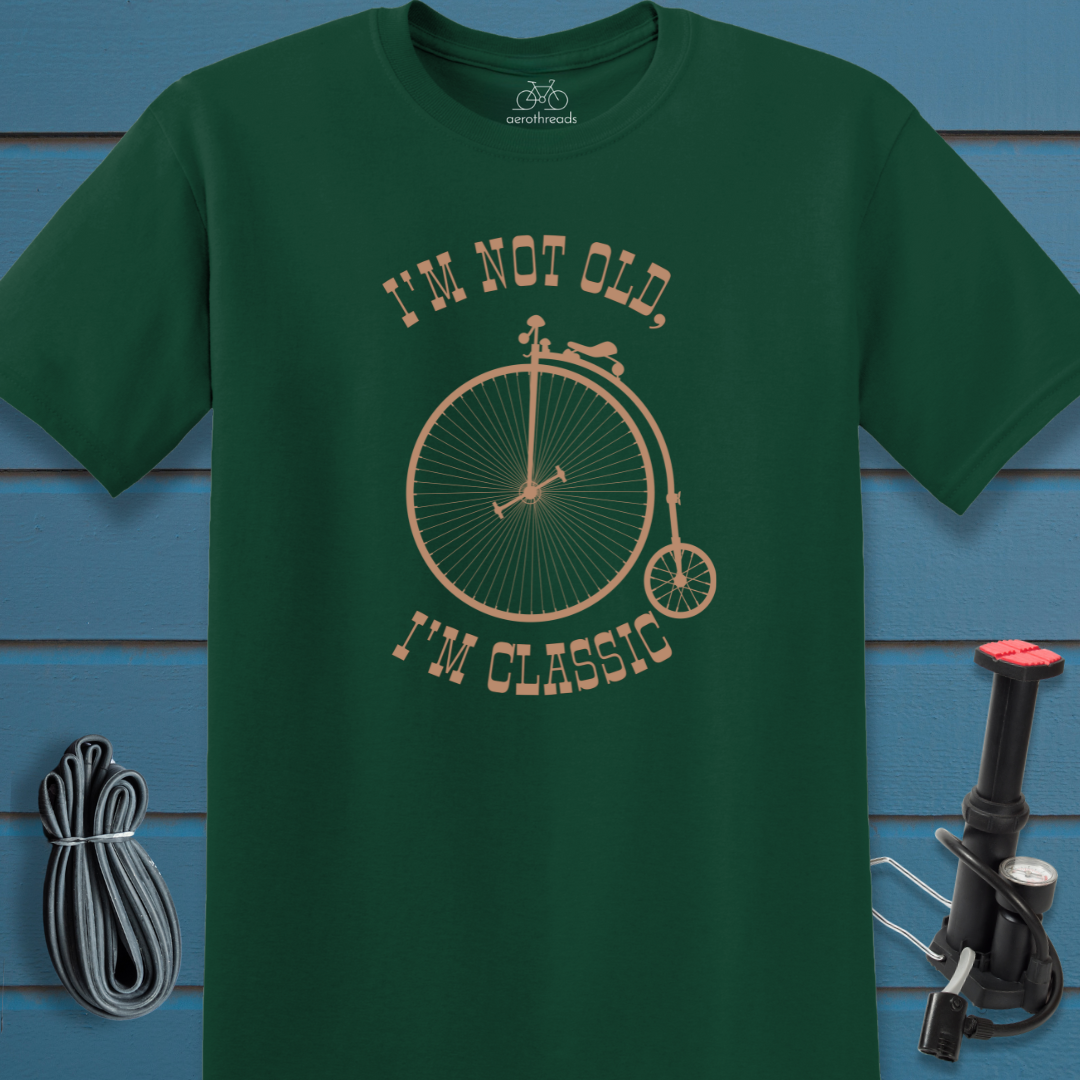 Penny farthing. I'm not old, I'm classic. t-shirt