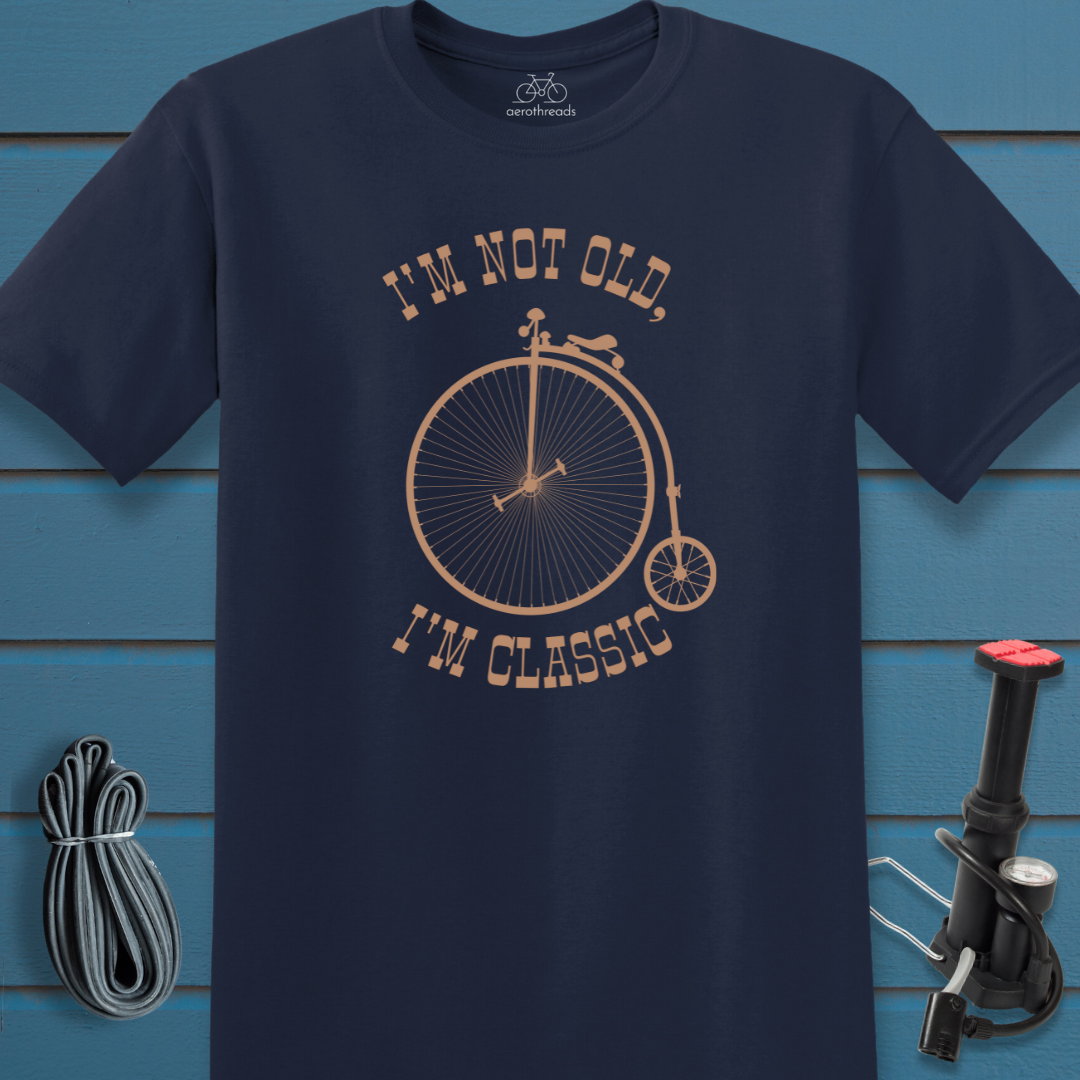 Penny farthing. I'm not old, I'm classic. t-shirt