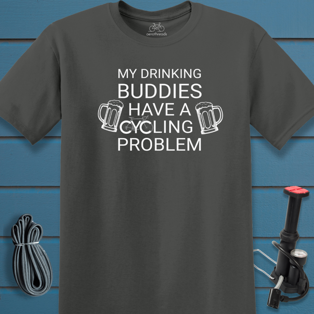 My drinking buddies have a cycling problem t-shirt
