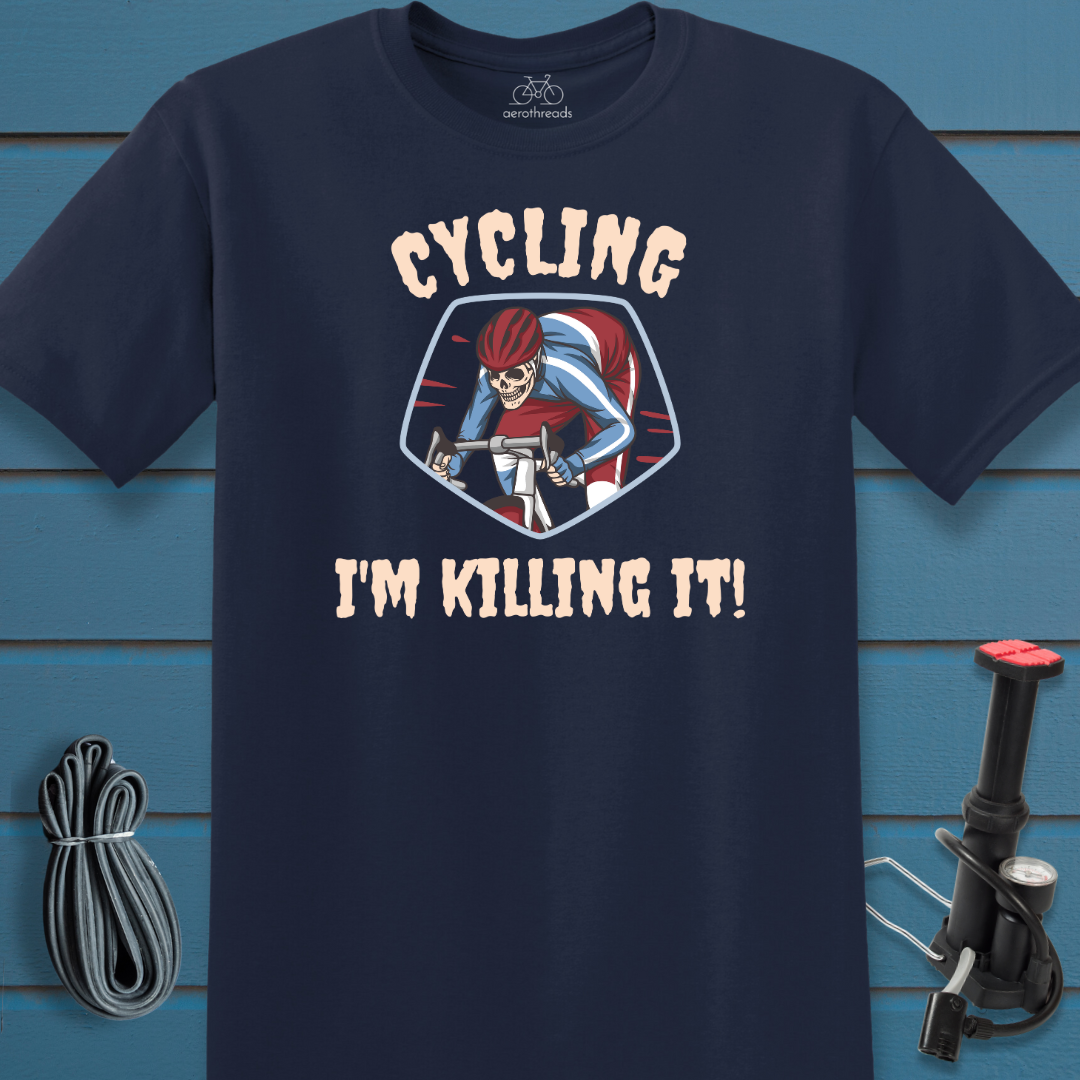 Cycling. I'm killing it. t-shirt