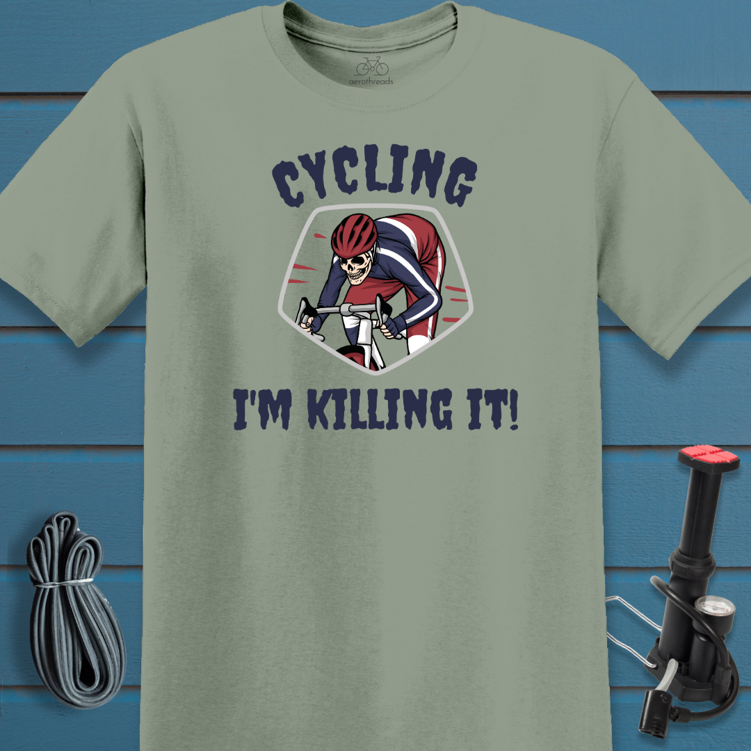 Cycling. I'm killing it. t-shirt