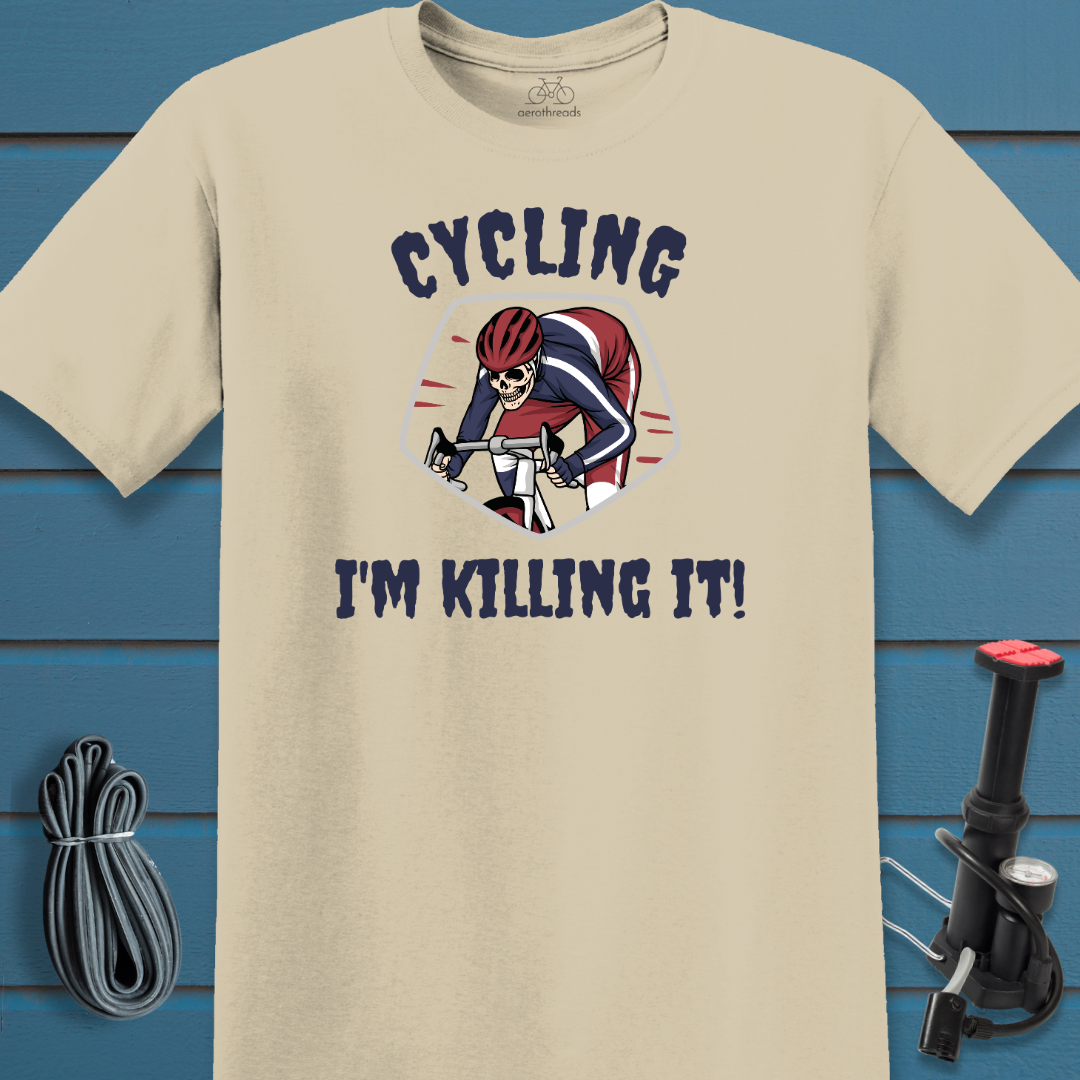 Cycling. I'm killing it. t-shirt