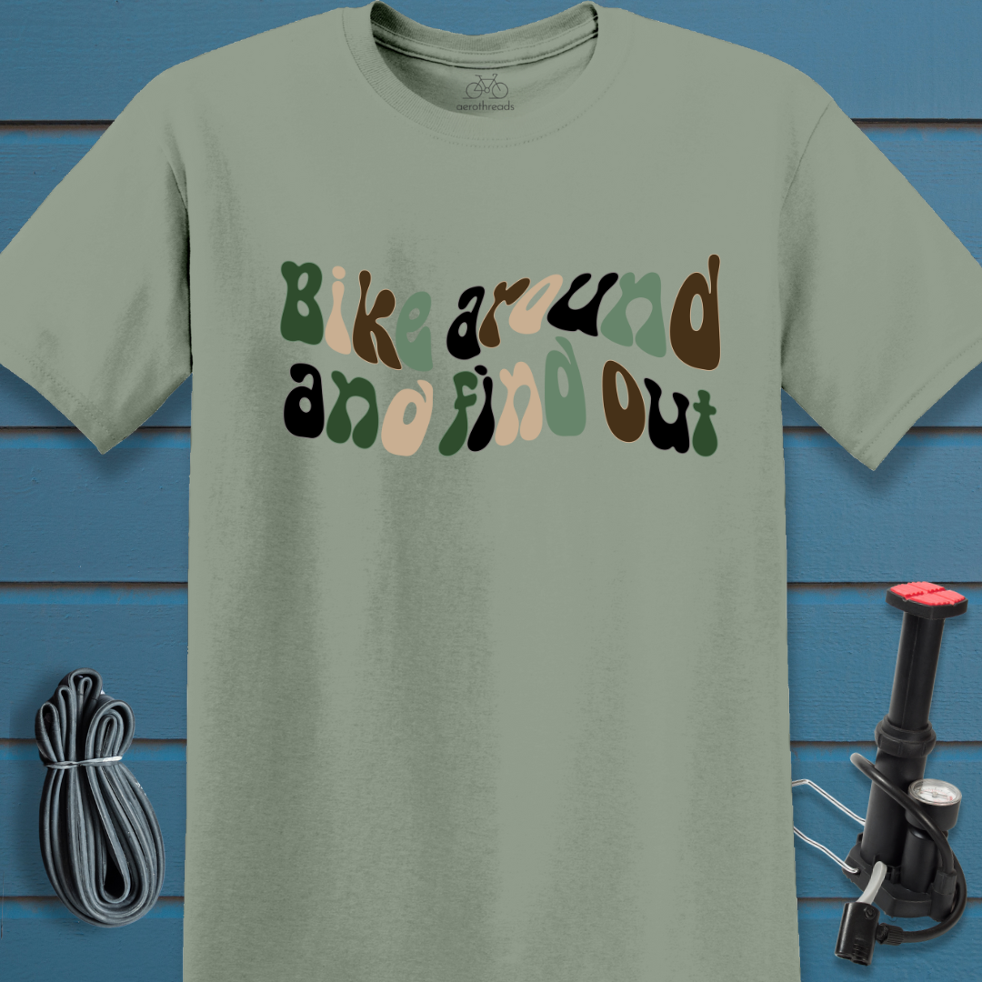 Bike around and find out t-shirt