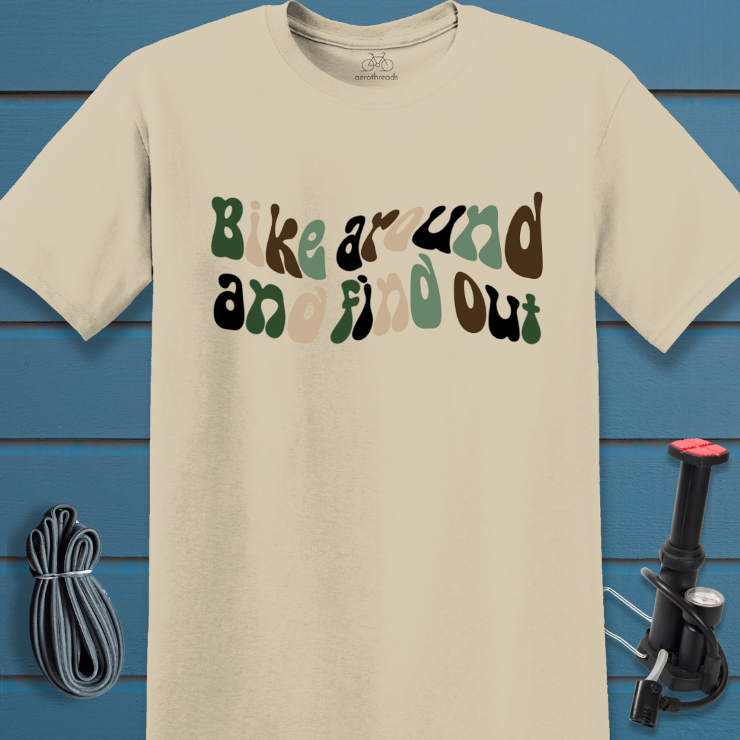 Bike around and find out t-shirt