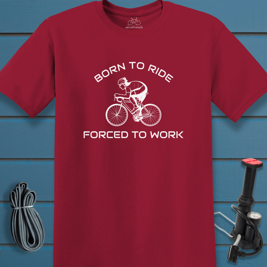Born to ride forced to work t-shirt