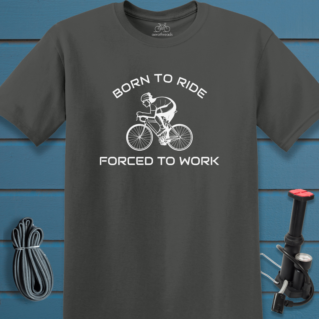 Born to ride forced to work t-shirt