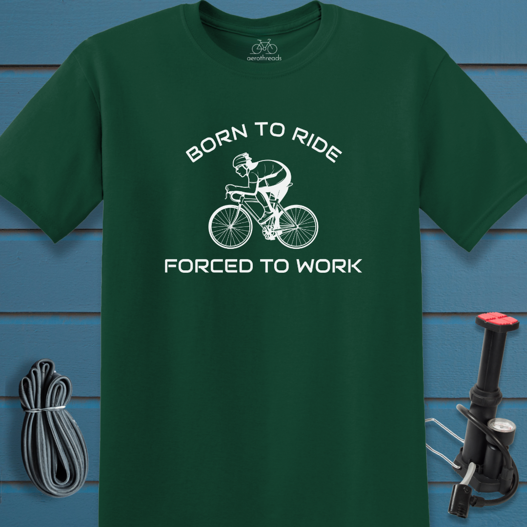 Born to ride forced to work t-shirt