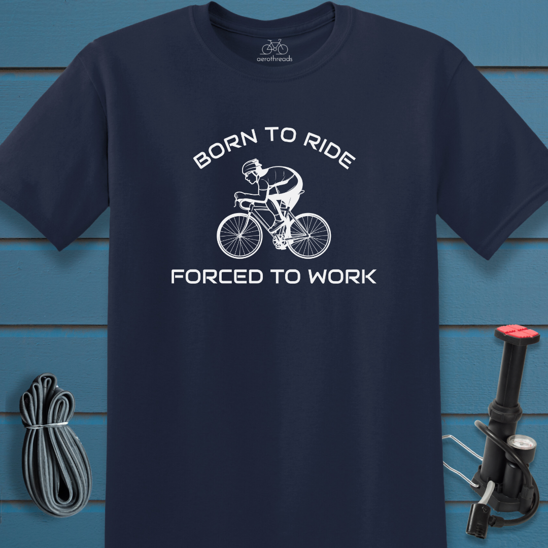 Born to ride forced to work t-shirt