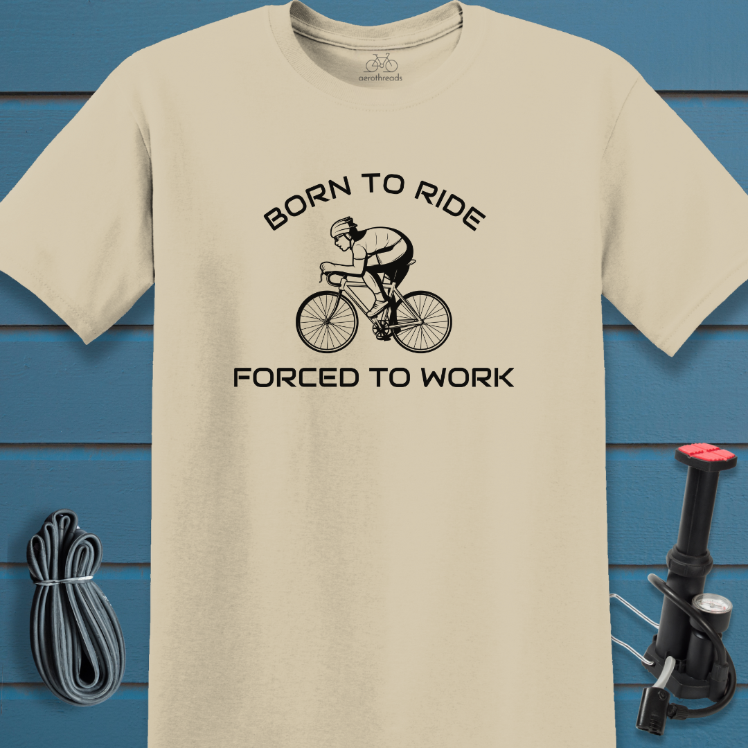 Born to ride forced to work t-shirt