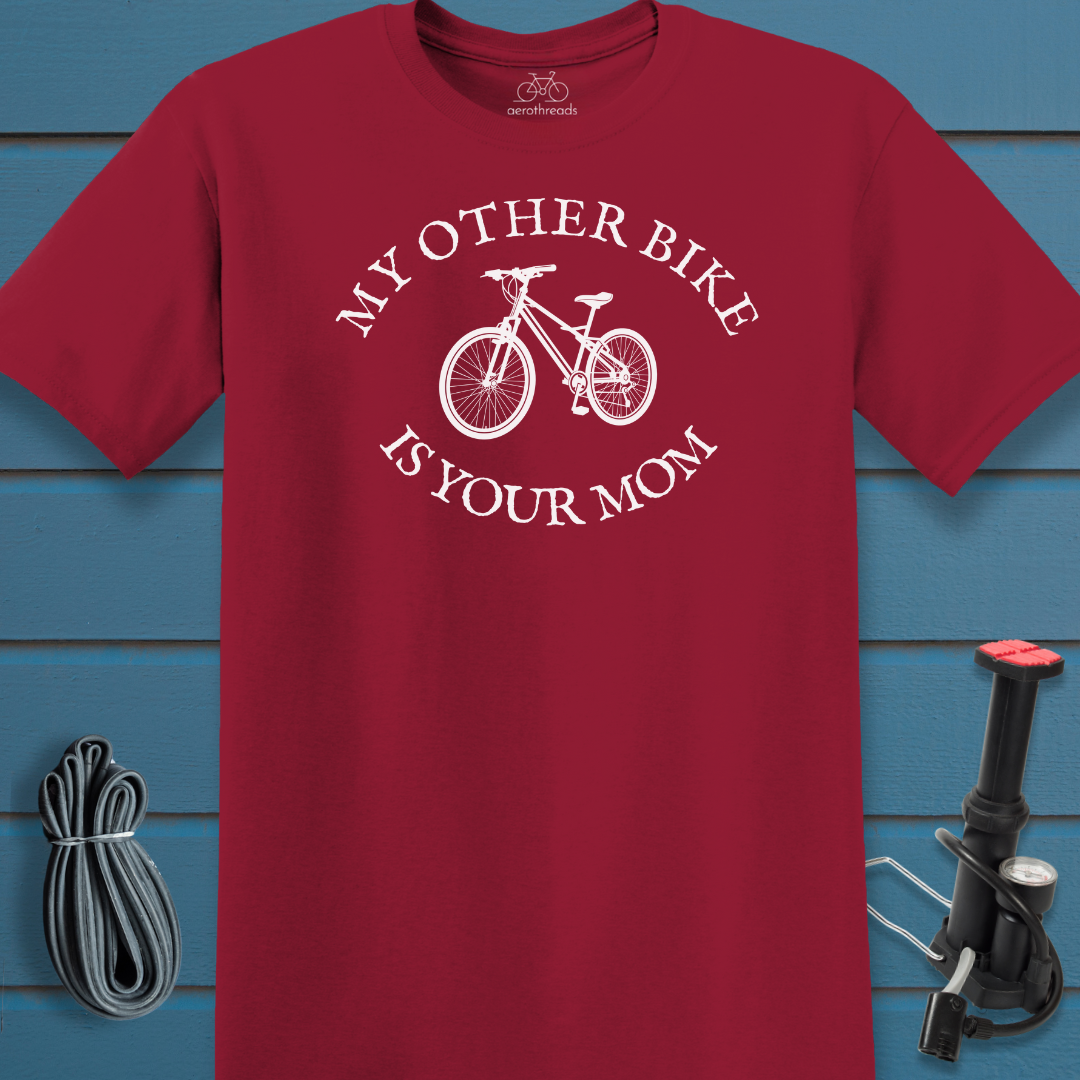 My other bike is your mom t-shirt