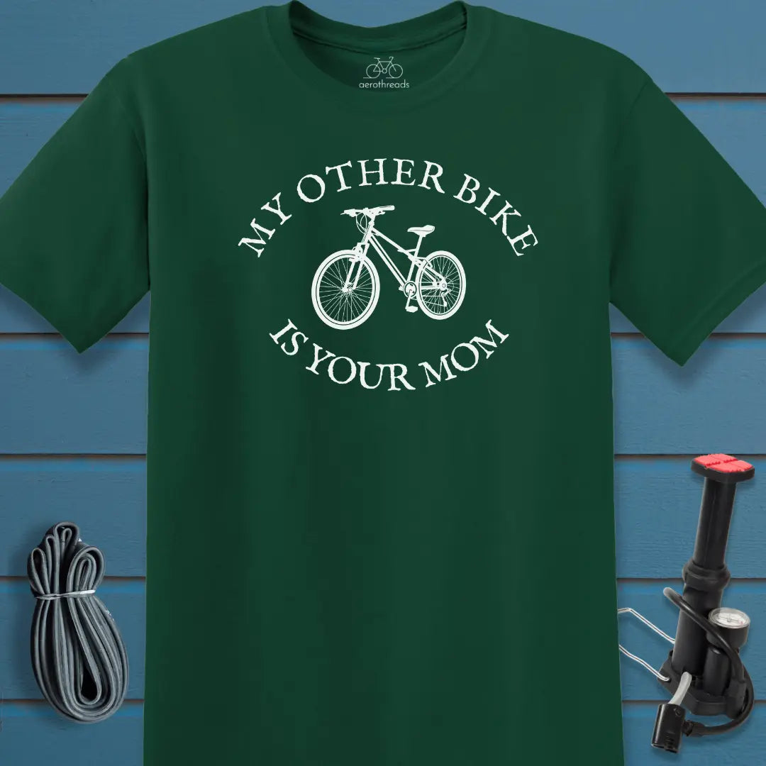 My other bike is your mom t-shirt