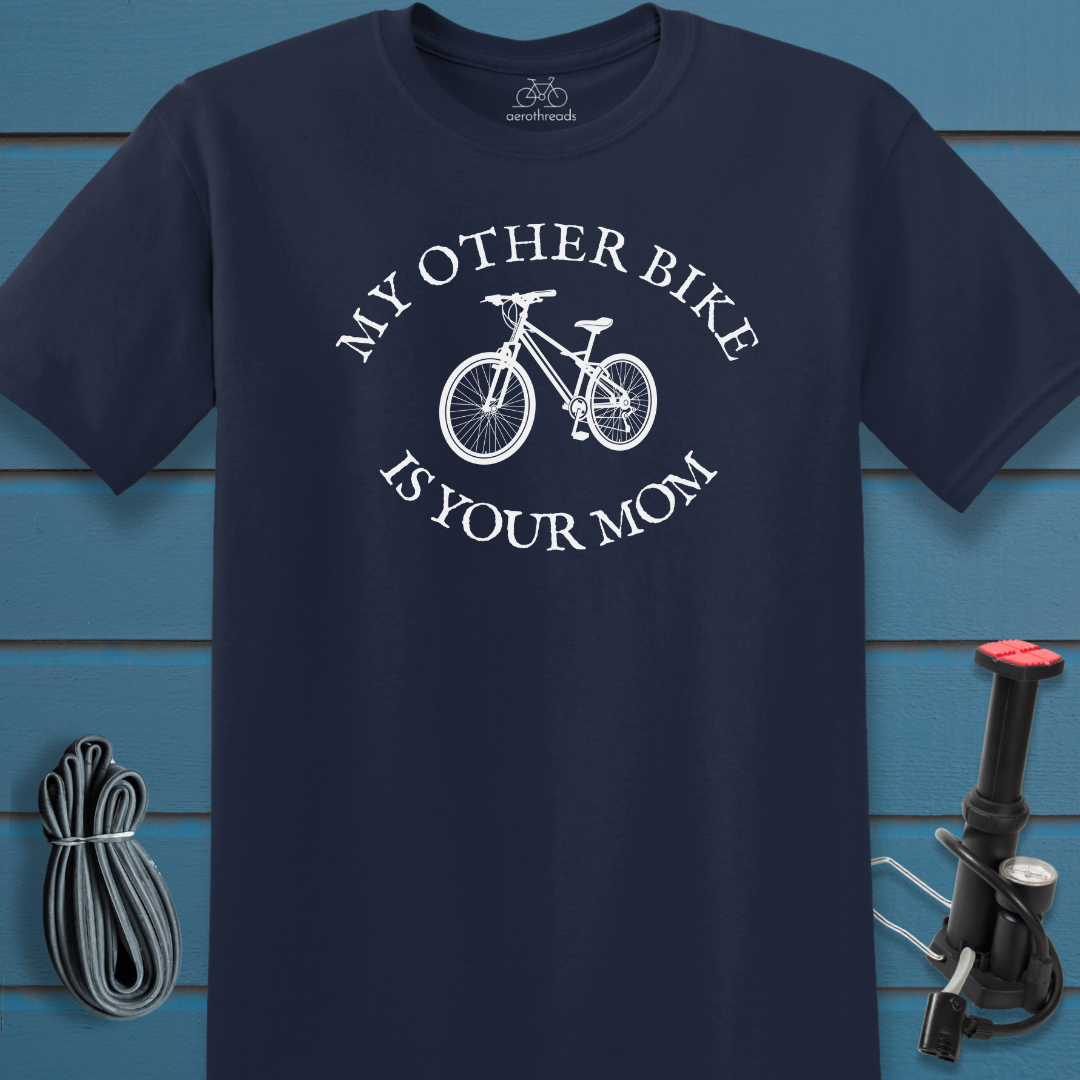 My other bike is your mom t-shirt
