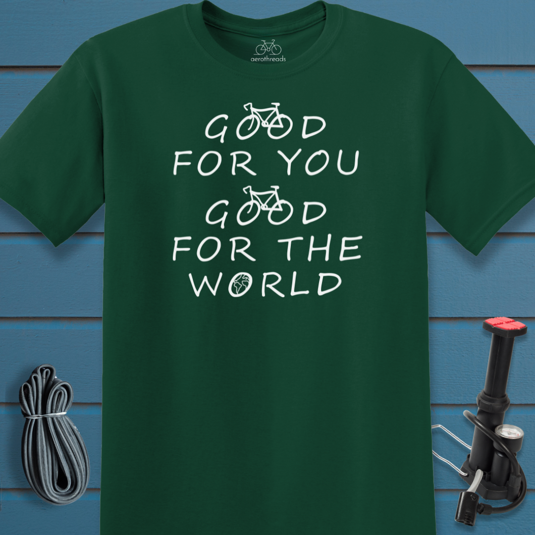 Good for you good for the world t-shirt