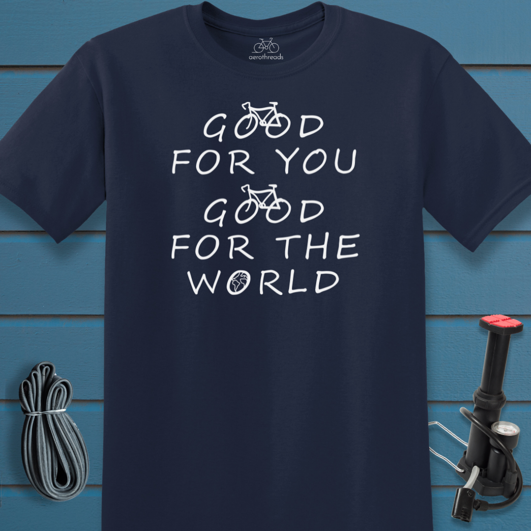 Good for you good for the world t-shirt