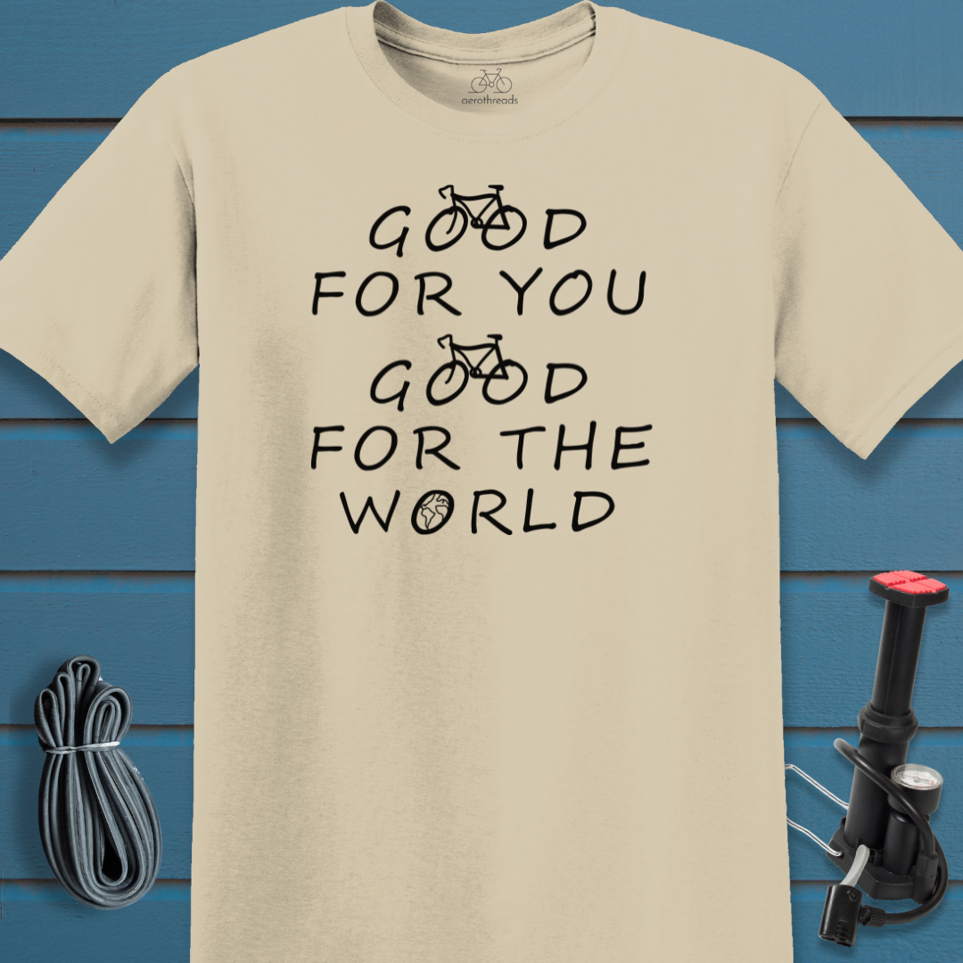 Good for you good for the world t-shirt