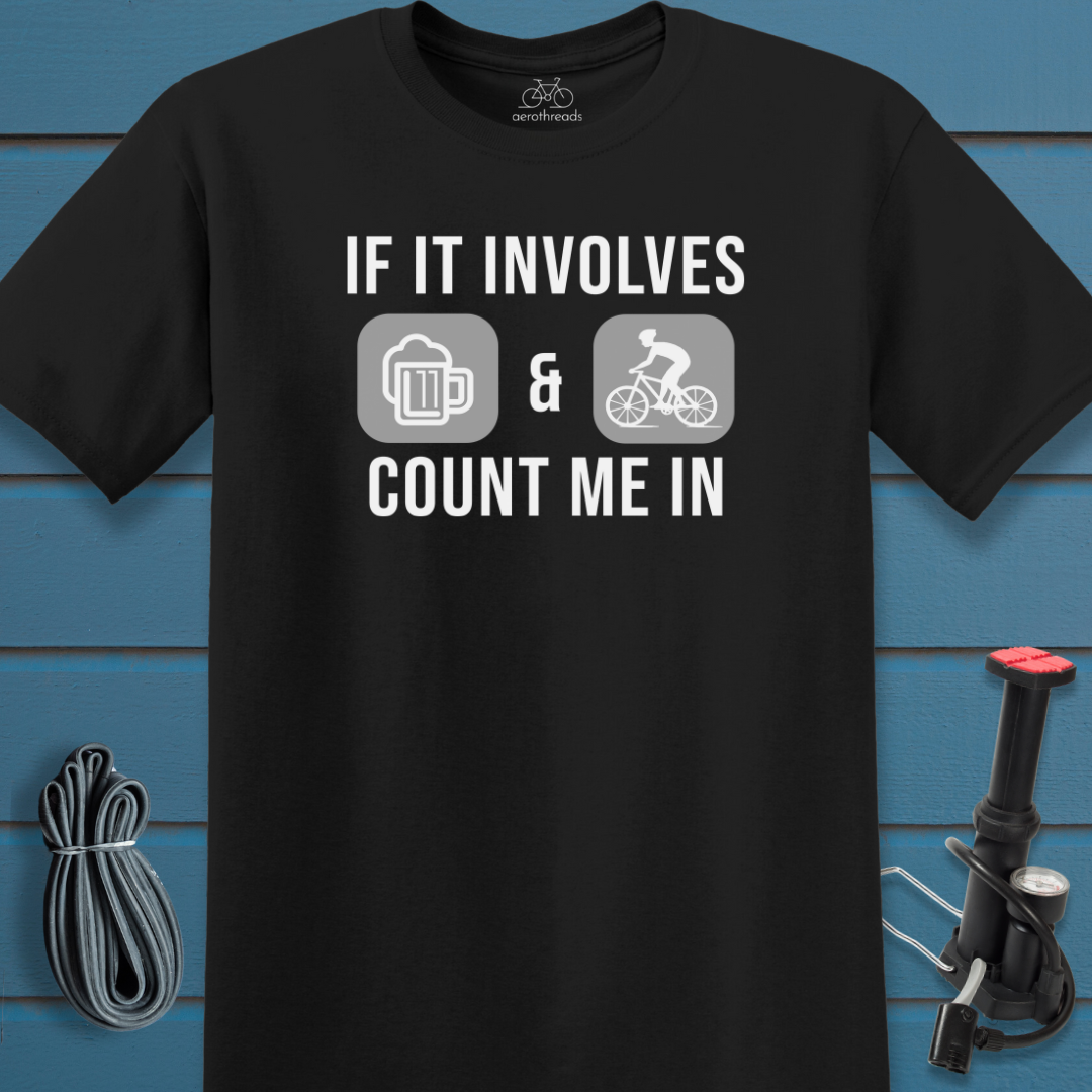 If it involves beer and bikes count me in t-shirt