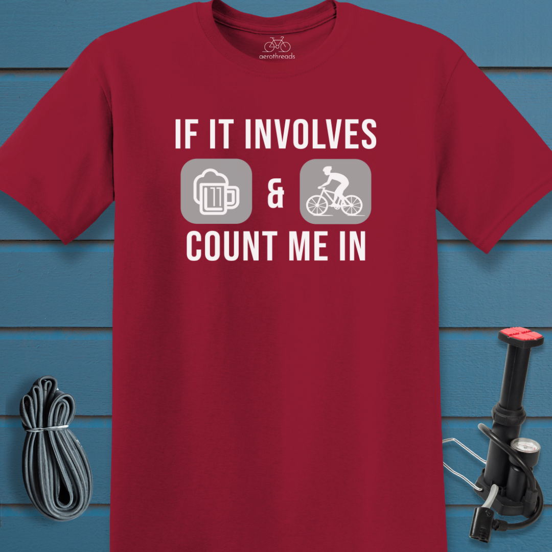 If it involves beer and bikes count me in t-shirt