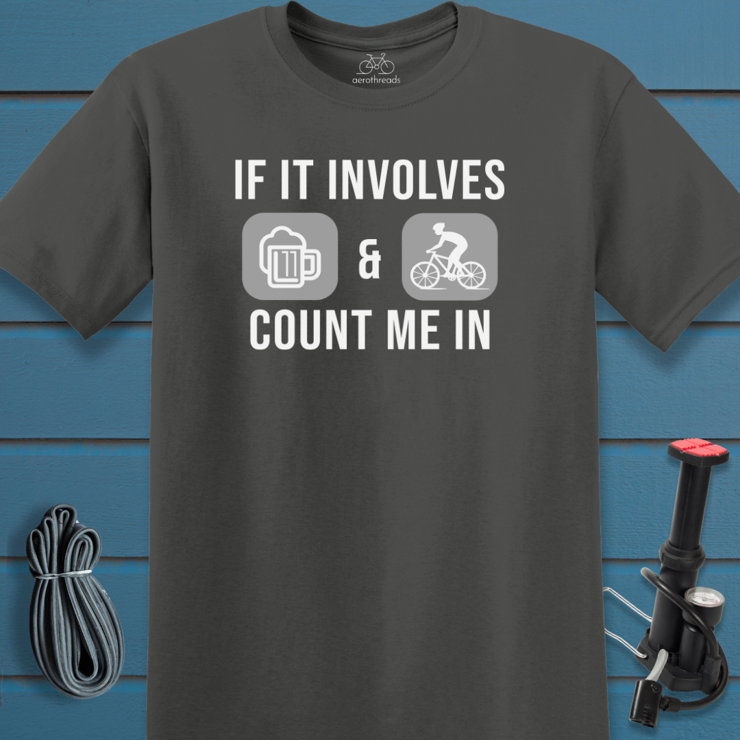 If it involves beer and bikes count me in t-shirt