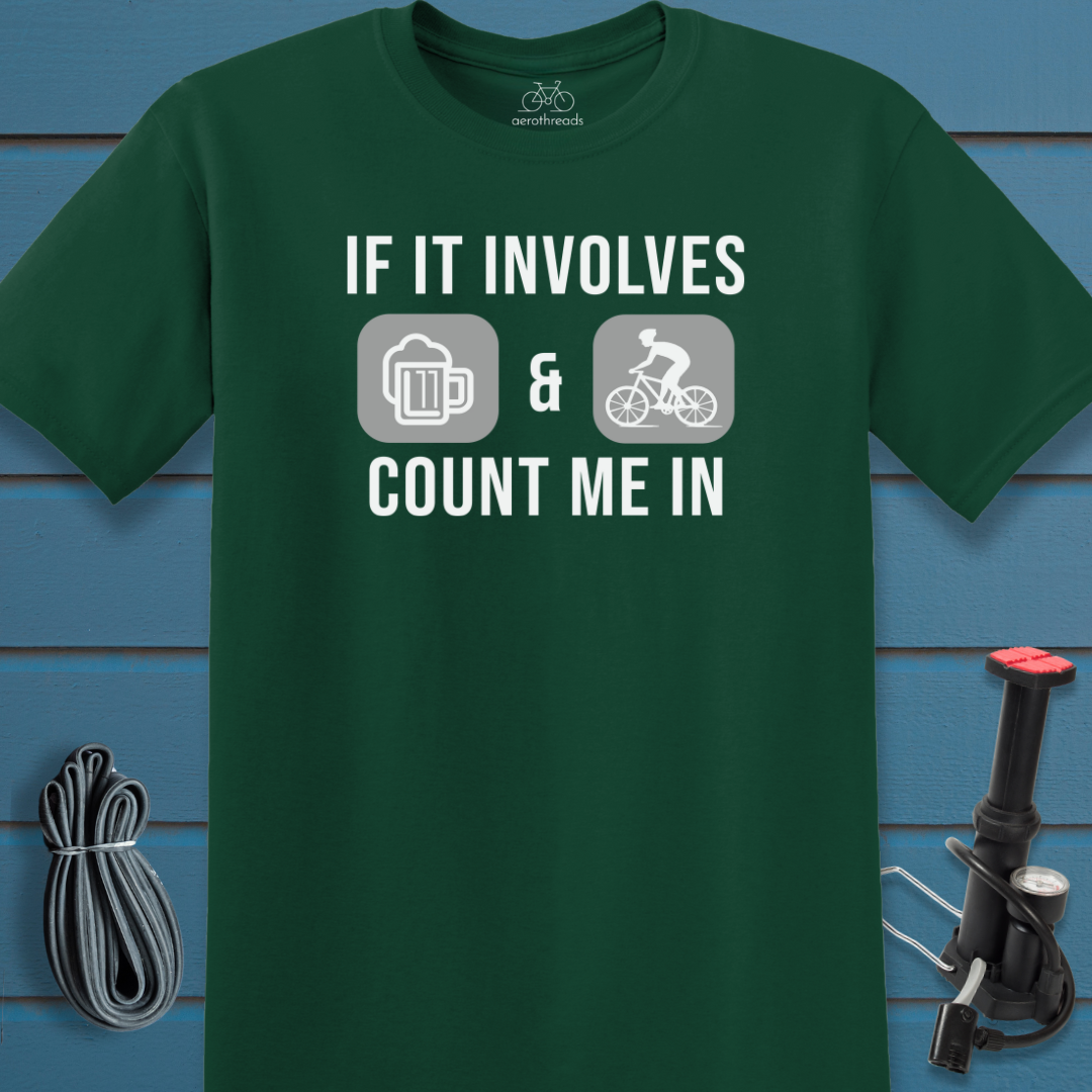 If it involves beer and bikes count me in t-shirt