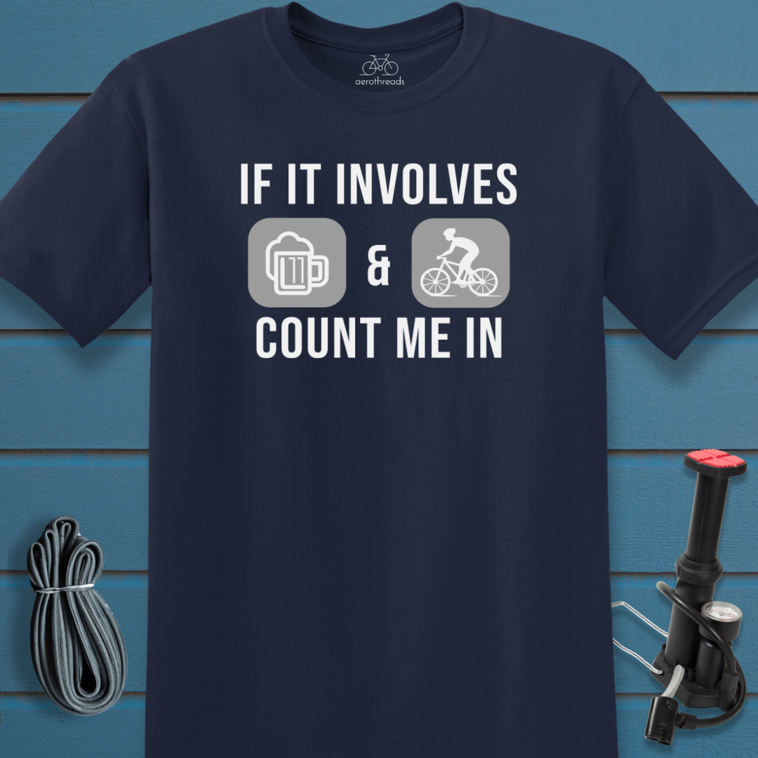 If it involves beer and bikes count me in t-shirt