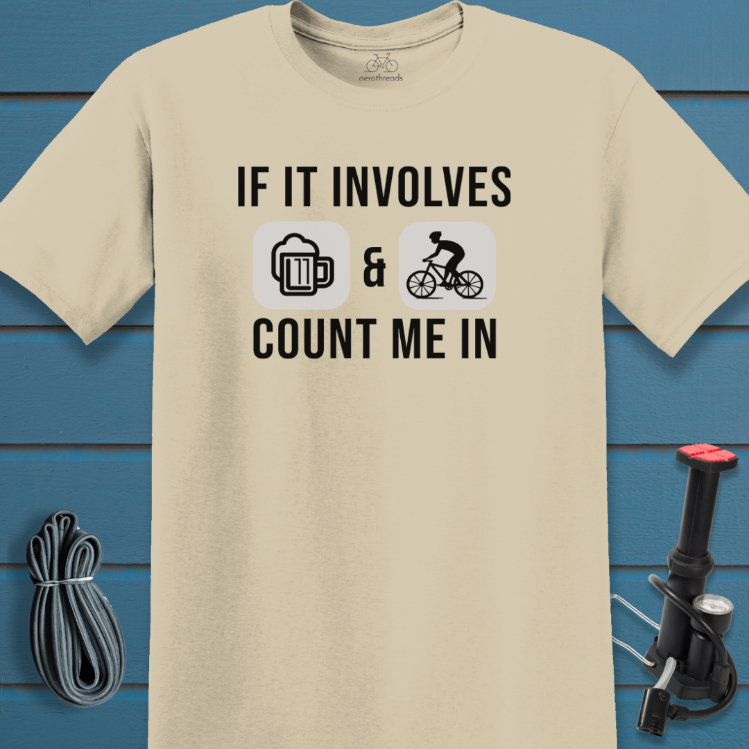 If it involves beer and bikes count me in t-shirt