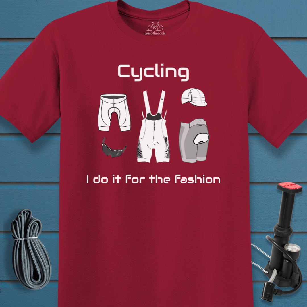 Cycling. I do it for the fashion t-shirt
