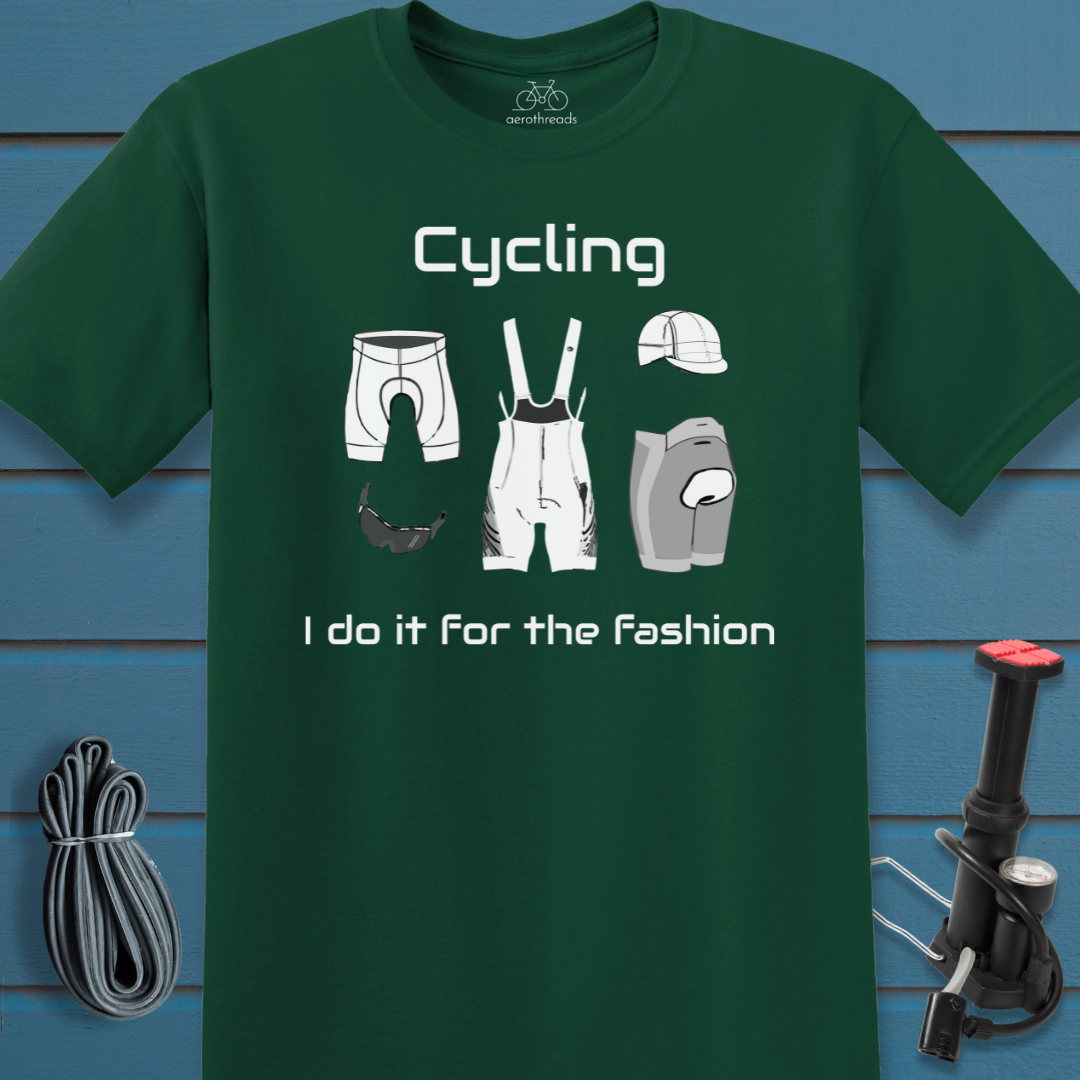 Cycling. I do it for the fashion t-shirt