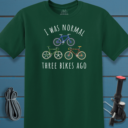 I was normal three bikes ago t-shirt