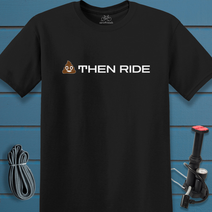 Poop then ride t-shirt
