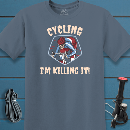Cycling. I'm Killing It t-shirt
