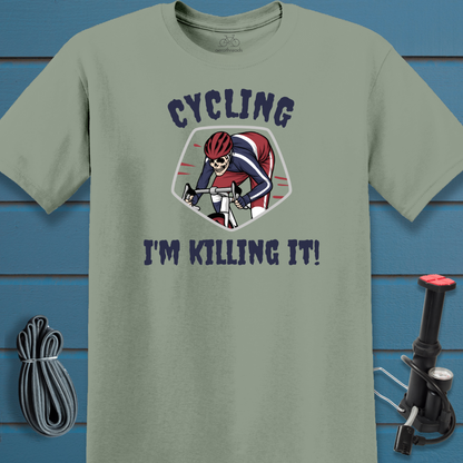 Cycling. I'm Killing It t-shirt
