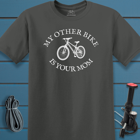 My other bike is your mom t-shirt